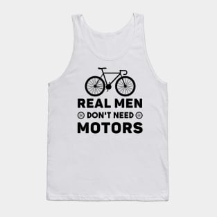 Real Men Don't Need Motors Tank Top